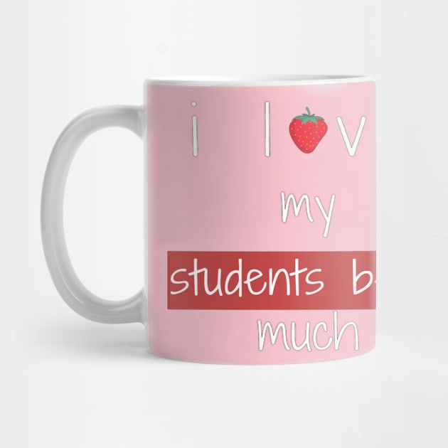 i love my students berry much , funny teachers sayings gift for teacher by flooky